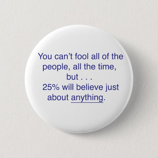 You can't fool all the people all the time 6 cm round badge (Front)