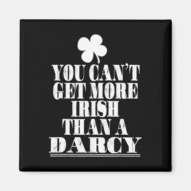 You Can't Get More Irish Than A Darcy St Patricks  Magnet (Front)