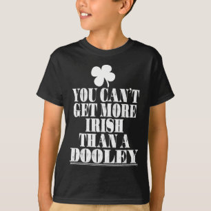You Cant Get More Irish Than A Dooley St Patricks T-Shirt