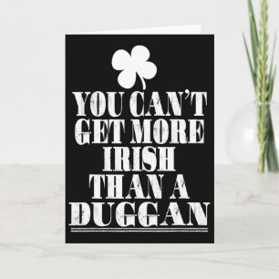 You Cant Get More Irish Than A Duggan St Patricks  Card