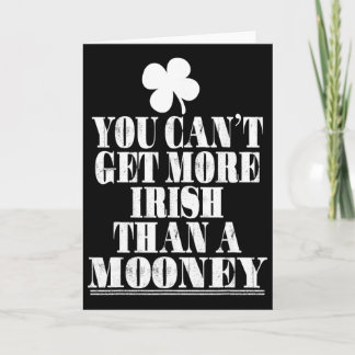 You Cant Get More Irish Than A Mooney St Patricks  Card