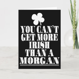You Cant Get More Irish Than A Morgan St Patricks  Card
