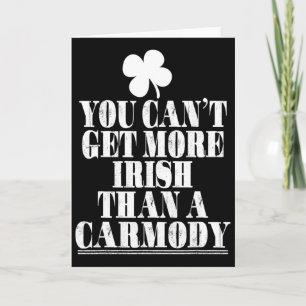 You Can't Get More Irish Than Carmody St Patricks Card