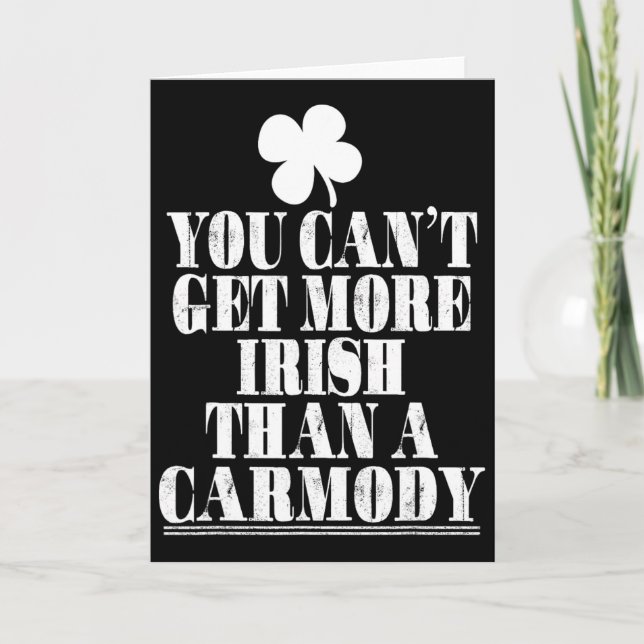 You Can't Get More Irish Than Carmody St Patricks  Card (Front)
