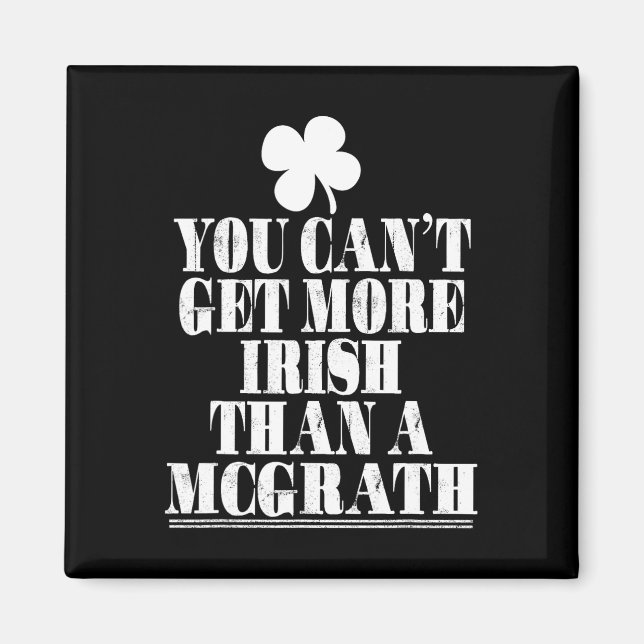 You Can't Get More Irish Than Mcgrath St Patricks  Magnet (Front)