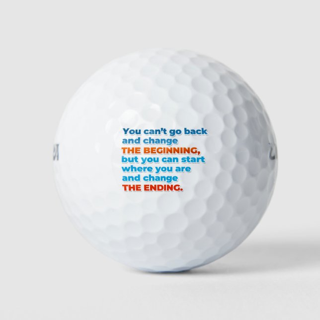 You can't go back and change the beginning, but .. golf balls (Front)
