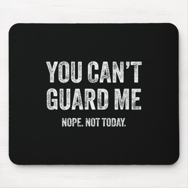 You Can't Guard Me  Mouse Mat (Front)