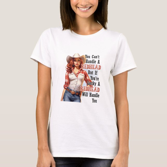 You Can't Handle a Redhead T-Shirt (Front)