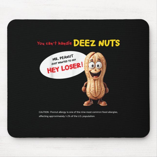 You Can't Handle Deez Nuts, Funny , Peanut Allergy Mouse Mat (Front)