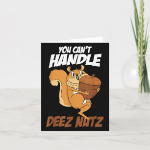You Can't Handle Deez Nuts Squirrel Funny Deez Nut Card