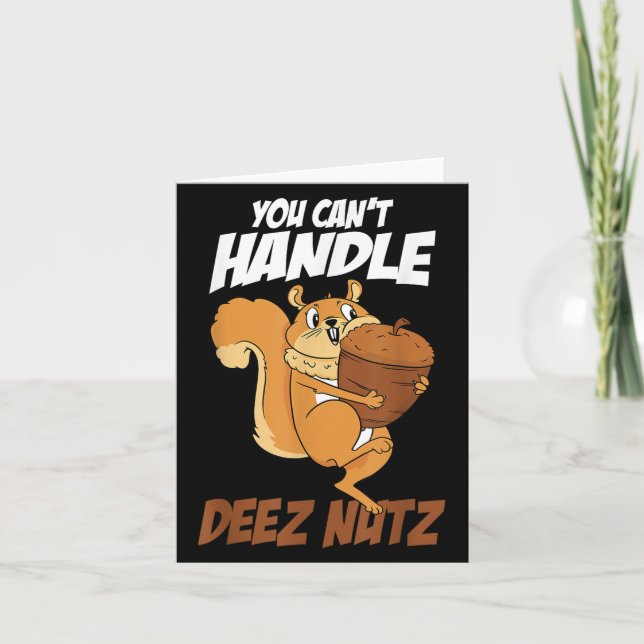 You Can't Handle Deez Nuts Squirrel Funny Deez Nut Card (Front)