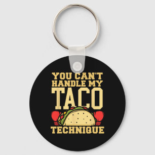 You Can't Handle My Taco Technique Kickboxing Mart Key Ring