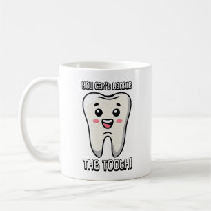 You Can't Handle The Tooth! Cute tooth cartoon Coffee Mug