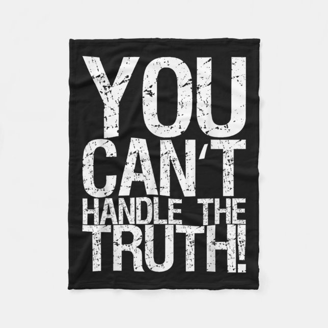 You Can't Handle The Truth!  Fleece Blanket (Front)