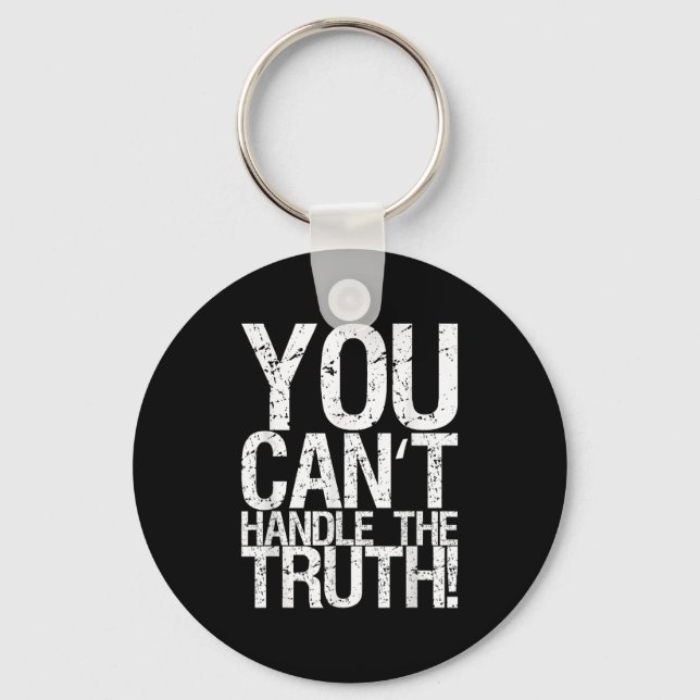 You Can't Handle The Truth!  Key Ring (Front)