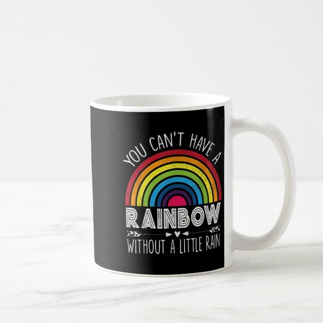 You Can't Have A Rainbow Without Rain Shirt Insrat Coffee Mug (Right)