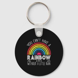 You Can't Have A Rainbow Without Rain Shirt Insrat Key Ring