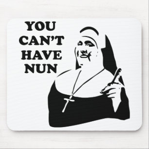 You Can't Have Nun Mouse Mat