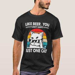 You Can't Have One Cat Sayings Cat Mom Quotes Cat  T-Shirt