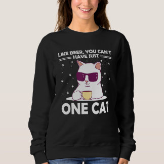 You Can't Have One Cat Sayings Cat Mum Quotes Cat  Sweatshirt