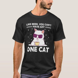 You Can't Have One Cat Sayings Cat Mum Quotes Cat  T-Shirt
