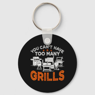 You Cant Have Too Many Grills BBQ Grilling Key Ring
