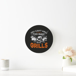 You Can't Have Too Many Grills Round Clock