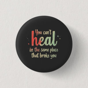 You Can't Heal Quote Typography Design 3 Cm Round Badge