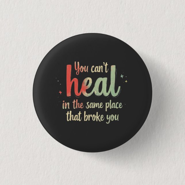 You Can't Heal Quote Typography Design 3 Cm Round Badge (Front)