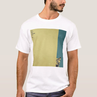 ”You can't hide anything from a cat” T-shirts T-Shirt