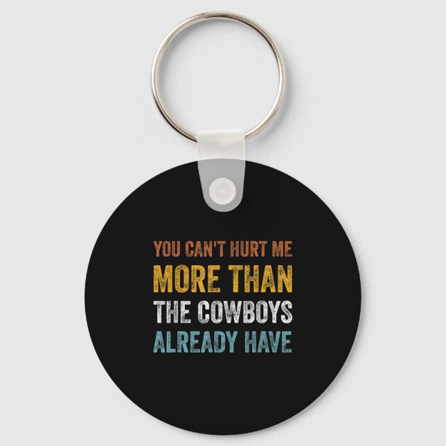 You Can't Hurt Me More Than The Already Have  Key Ring (Front)