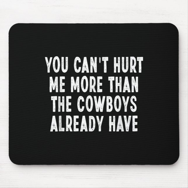 You Can't Hurt Me More Than The Already Have Sayin Mouse Mat (Front)