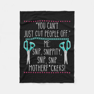 You Can't Just Cut People Off Quote  Fleece Blanket