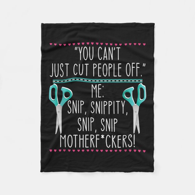 You Can't Just Cut People Off Quote  Fleece Blanket (Front)