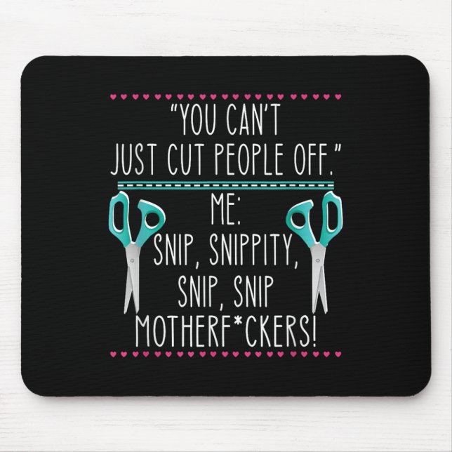 You Can't Just Cut People Off Quote  Mouse Mat (Front)