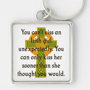 You Can't Kiss An Irish Girl - Irish Quote  Key Ring