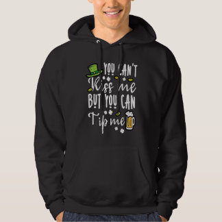 You Cant Kiss But Can Tip Me  St Patricks Day Men  Hoodie
