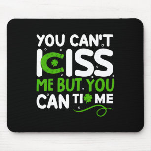 You Cant Kiss Me But You Can Tip Me Shamrock St Pa Mouse Mat