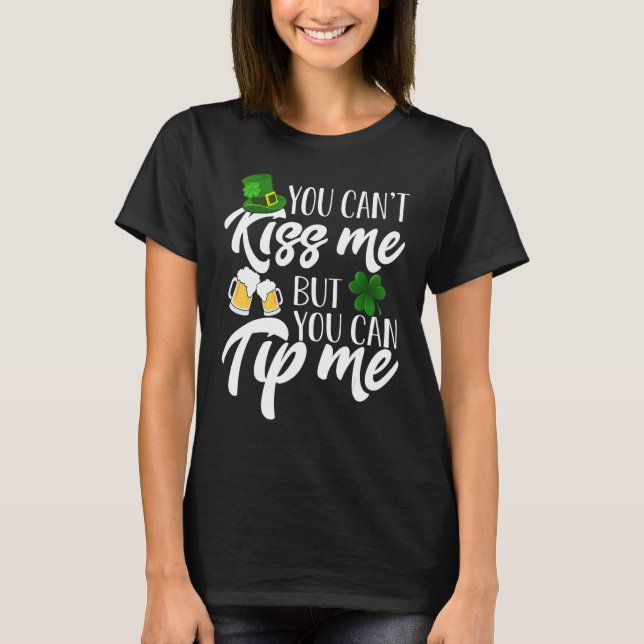 You Can't Kiss Me But You Can Tip Me Shirt Patrick (Front)