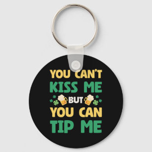 You Cant Kiss Me But You Can Tip Me St Patrick Day Key Ring