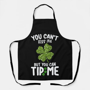 You Can't Kiss Me But You Can Tip Me St Patrick's Apron
