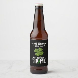 You Can't Kiss Me But You Can Tip Me St Patrick's Beer Bottle Label