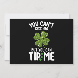 You Can't Kiss Me But You Can Tip Me St Patrick's Invitation