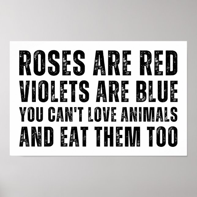 You Can't Love Animals and Eat Them Too | Vegan Poster (Front)