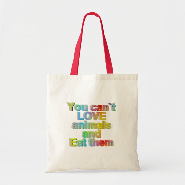 you can't love animals and eat them tote bag (Front)