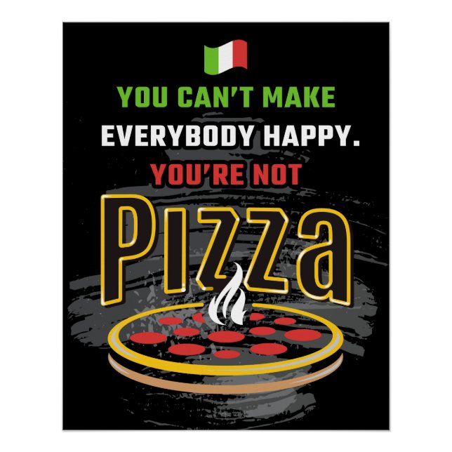 You Can't Make Everybody Happy: Funny Pizza  Poster (Front)