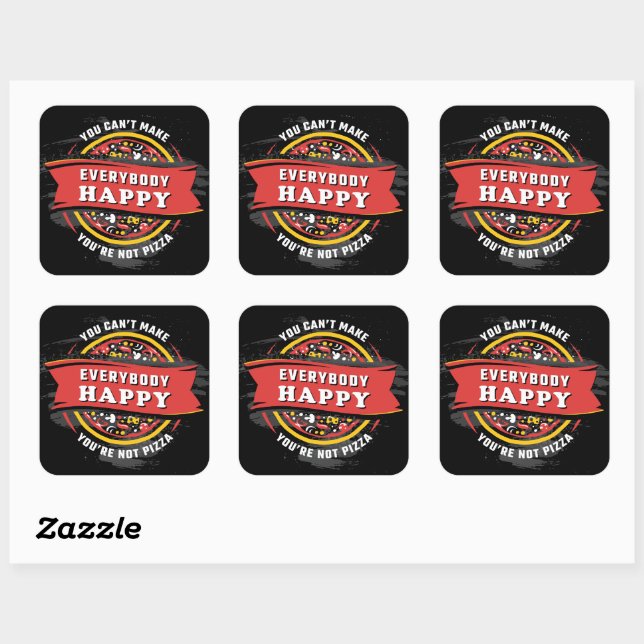 You Can't Make Everybody Happy: Funny Pizza  Square Sticker (Sheet)