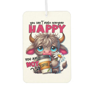You Can't Make Everyone Happy You Are Not Coffee  Car Air Freshener