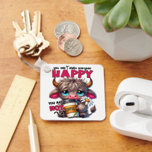 You Can't Make Everyone Happy You Are Not Coffee Key Ring
