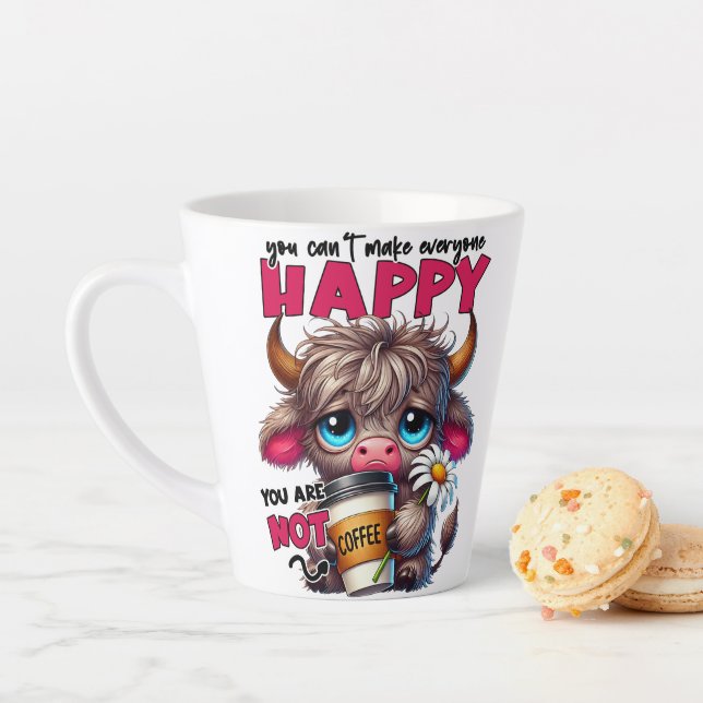 You Can't Make Everyone Happy You Are Not Coffee  Latte Mug (In Situ)